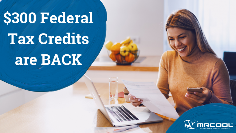 300-federal-tax-credits-are-back-mrcool